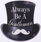 Tekstbord Metaal "Always Be A Gentleman"