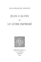 Cahiers d'Humanisme et Renaissance - Jean Calvin et le livre imprimé
