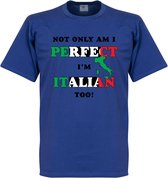 Not Only Am I Perfect, I'm Italian Too! T-shirt - Blauw - M