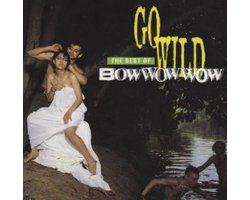 Bow Wow Wow – Go Wild: The Best Of Bowwowwow