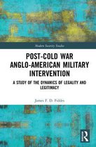 Modern Security Studies - Post-Cold War Anglo-American Military Intervention