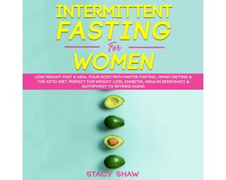 Intermittent Fasting For Women: Lose Weight Fast & Heal Your Body With Water Fasting, OMAD Dieting & The Keto Diet. Perfect For Weight Loss, Diabetes, Insulin Resistance & Autophagy To Reverse Aging