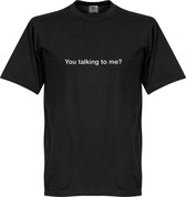 You Talking to Me? T-Shirt - Zwart - 5XL