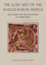 Ancient Textiles 35 - The Lost Art of the Anglo-Saxon World