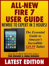 All-New Fire 7 User Guide: Newbie to Expert in 2 Hours