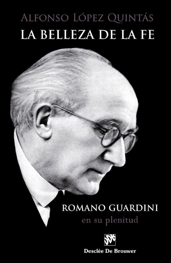 Omslag van La belleza de la fe. Romano Guardini, en su plenitud