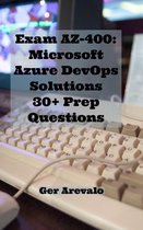 Exam AZ-400: Microsoft Azure DevOps Solutions 30+ Prep Questions