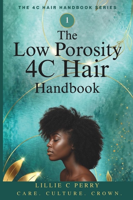The 4C Hair Handbook-The Low Porosity 4C Hair Handbook - cover