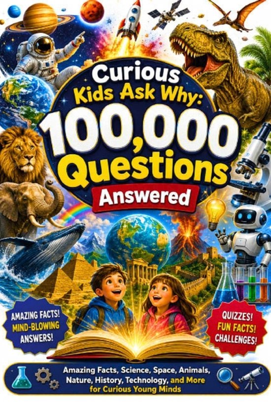 Couverture du livre "Curious Kids Ask Why: 100.000 Questions Answered". Illustrations d'un astronaute, d'un dinosaure, d'animaux, de planètes et d'enfants.