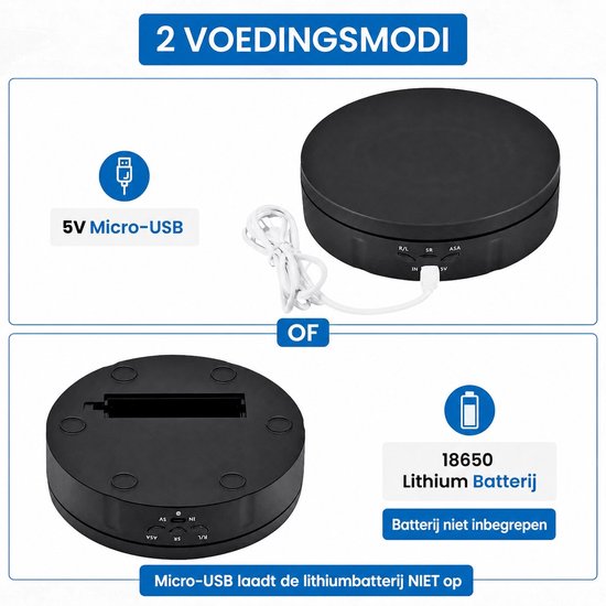 Zwart draaiplateau met 2 voedingsmodi: 5V Micro-USB of 18650 lithium batterij (niet inbegrepen).
