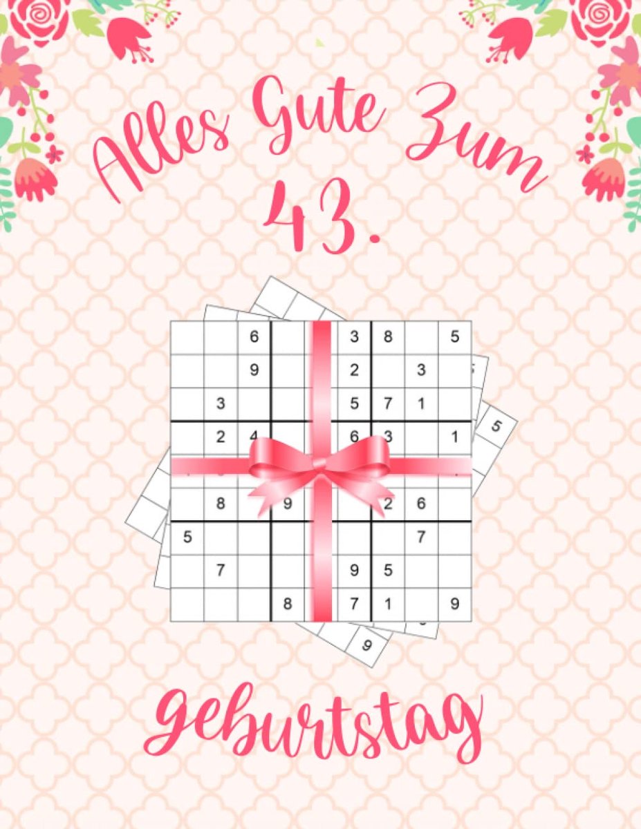 Gute zum 43. Geburtstag: Geburtstagsgeschenk für Frauen 43 Jahre, Sudoku Buch Geschenk für Frauen mit 80 Rätseln von Leicht bis Schwer mit Lösungen, Geburtstag Geschenk für 43 jährige Frau