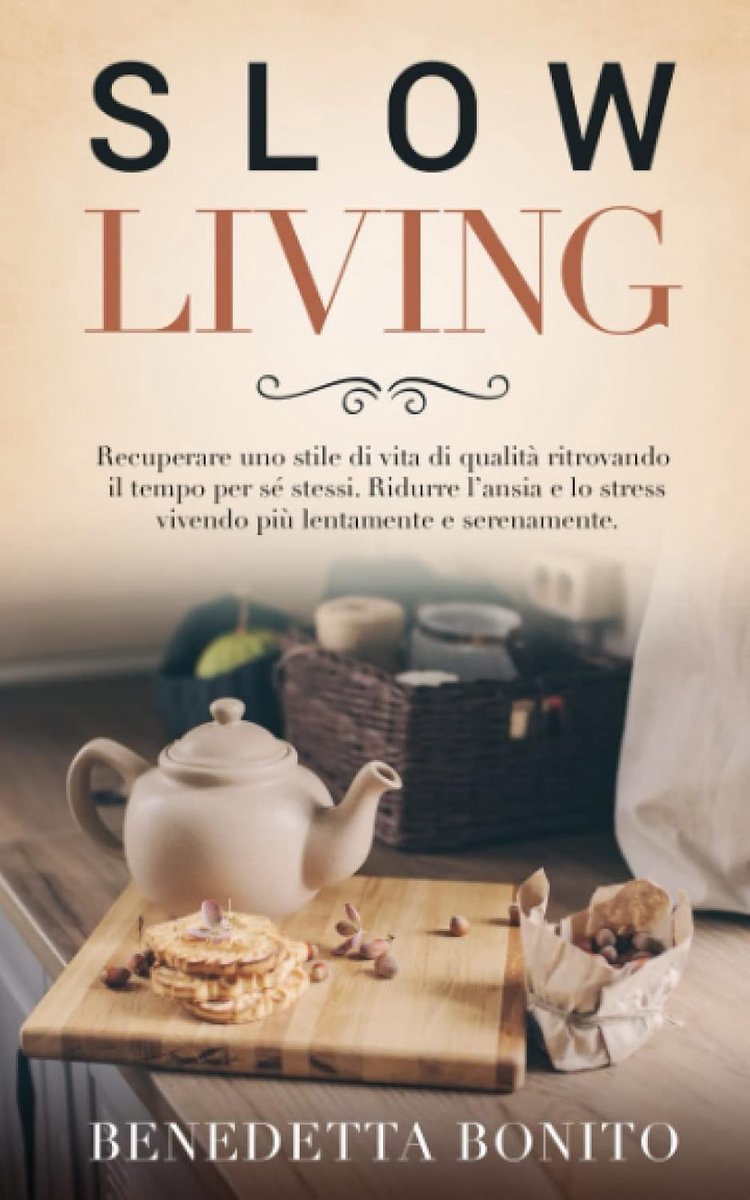 LIVING: Recuperare uno stile di vita di qualità ritrovando il tempo per sé stessi. Ridurre l'ansia e lo stress vivendo più lentamente e serenamente.