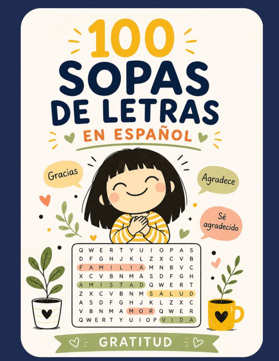 100 Sopas de Letras en Español: Gratitud: Un libro de pasatiempos para relajarte, ejercitar tu mente y disfrutar de 100 sopas de letras inspiradas en ... la bondad y las pequeñas alegrías de la vida.