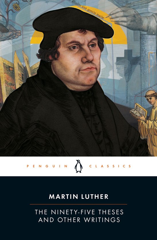 Couverture du livre Martin Luther : The Ninety-Five Theses and Other Writings, avec un portrait de Martin Luther portant un béret noir et une robe, sur fond jaune.