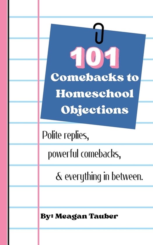 101 Comebacks to Homeschool Objections - cover