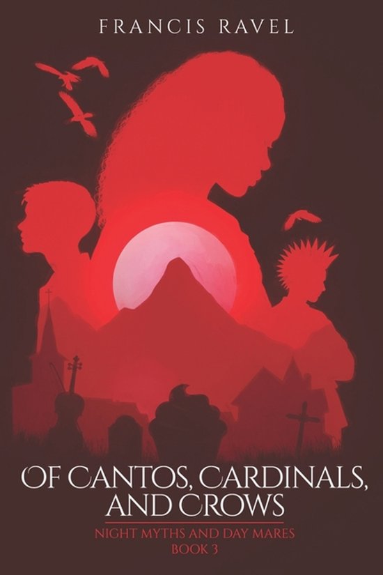 Night Myths and Day Mares- Of Cantos, Cardinals, and Crows - cover