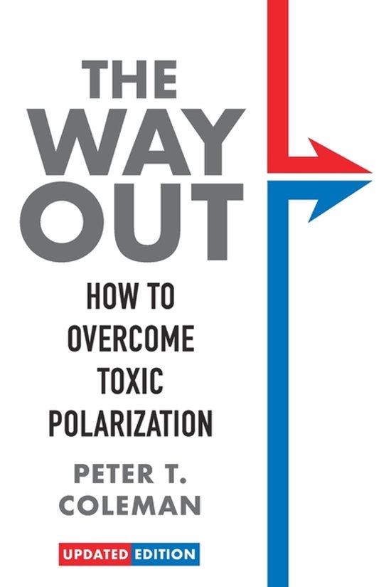 Boek 'The Way Out: How to Overcome Toxic Polarization' van Peter T. Coleman. Grijze letters op witte achtergrond met rode en blauwe pijlen.
