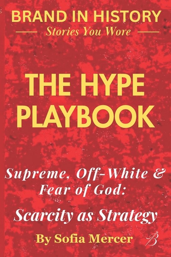 Branded in History: Stories You Wore-The Hype Playbook - cover
