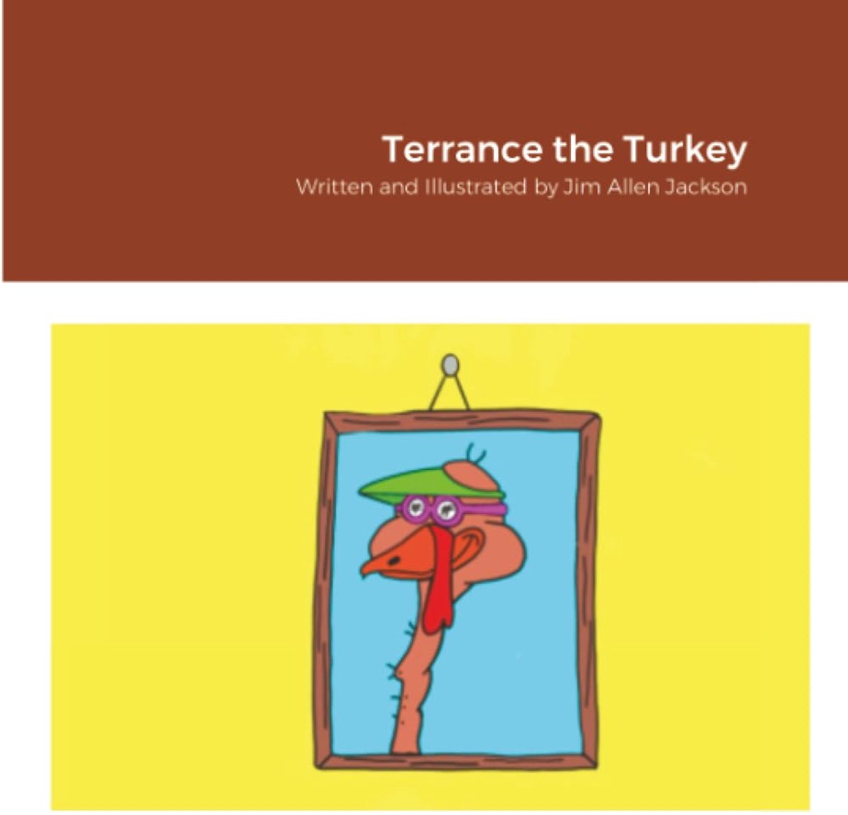 the Turkey: Written and Illustrated by Jim Allen Jackson