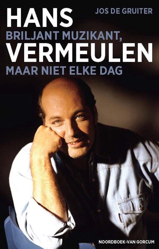Hans Vermeulen - Briljant Muzikant, Maar Niet Iedere Dag / Jos De Gruiter (Book)