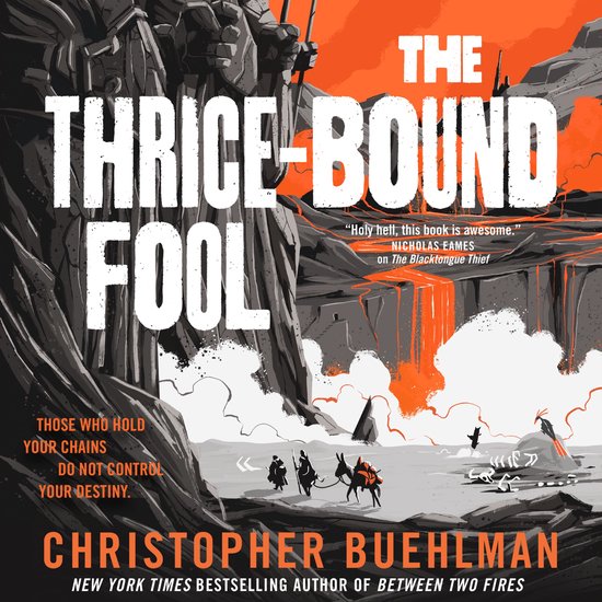 Couverture du livre The Thrice-Bound Fool de Christopher Buehlman montrant des voyageurs près d'une coulée de lave, fond orange.