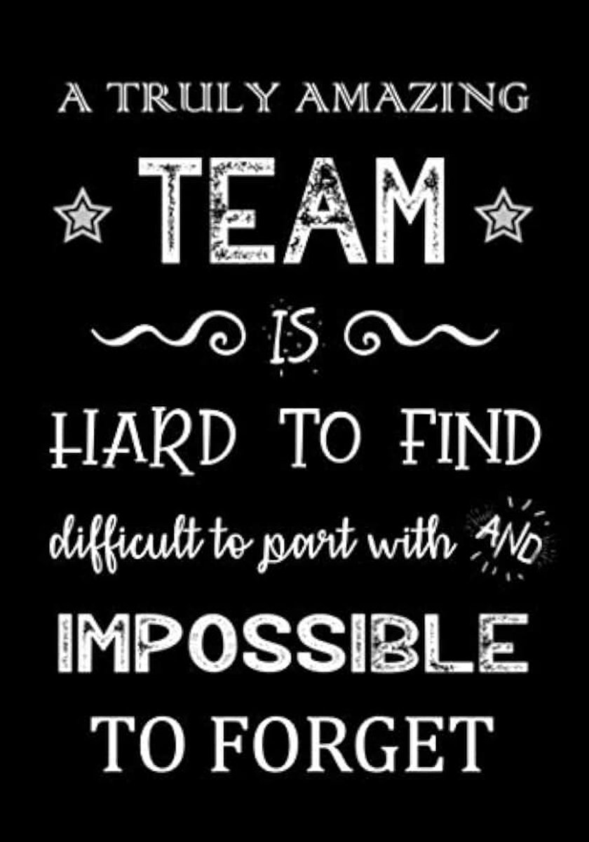 Truly Amazing Team is Hard to Find - Difficult to Part With and Impossible to Forget: Team Member Appreciation Gifts for Coworkers - Office & Work ... Journal - Notebook | Employee Thank You Gifts