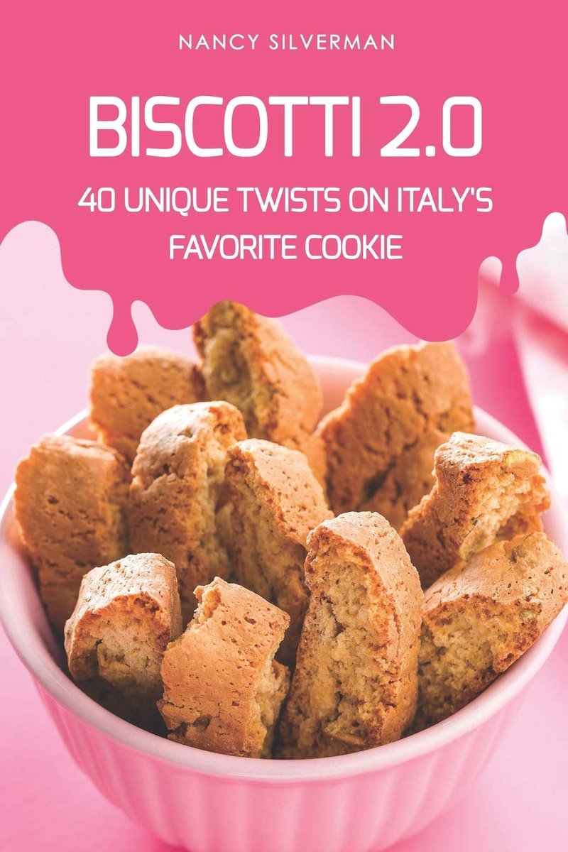 2.0: 40 Unique Twists on Italy's Favorite Cookie