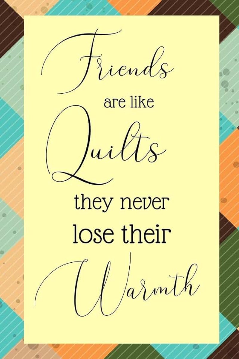 Are Like Quilts: Elegant Notebook For Women Who Love Quilting, Ideal For Note Taking, Jotting Down Lists, Reminders And Much More! (Gifts For Quilters)