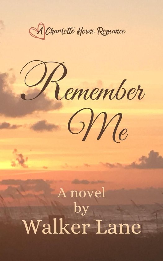 A Charlotte House Romance 1 - Remember Me - cover