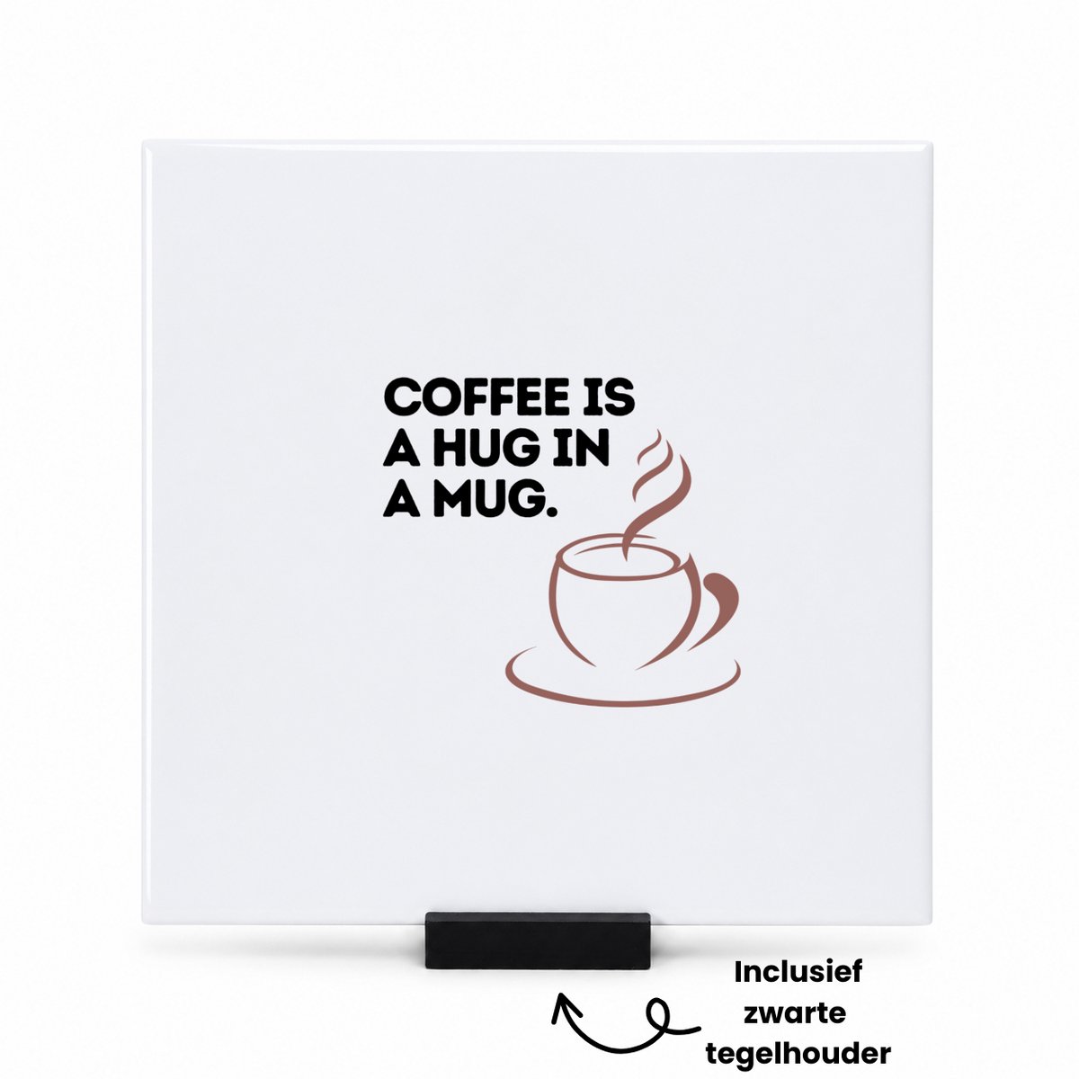 Hacebo coffee is a hug in a mug tegeltje met tegelhouder - Koffie - koffie drinkers/liefhebbers - tegeltjes met tekst - verjaardagscadeau - cadeau - kado - geschenk - verjaardag - collega's - spreuktegels - 15x15 CM Wit