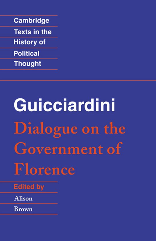 Couverture de livre : Cambridge Texts in the History of Political Thought. Guicciardini Dialogue on the Government of Florence, Edited by Alison Brown.