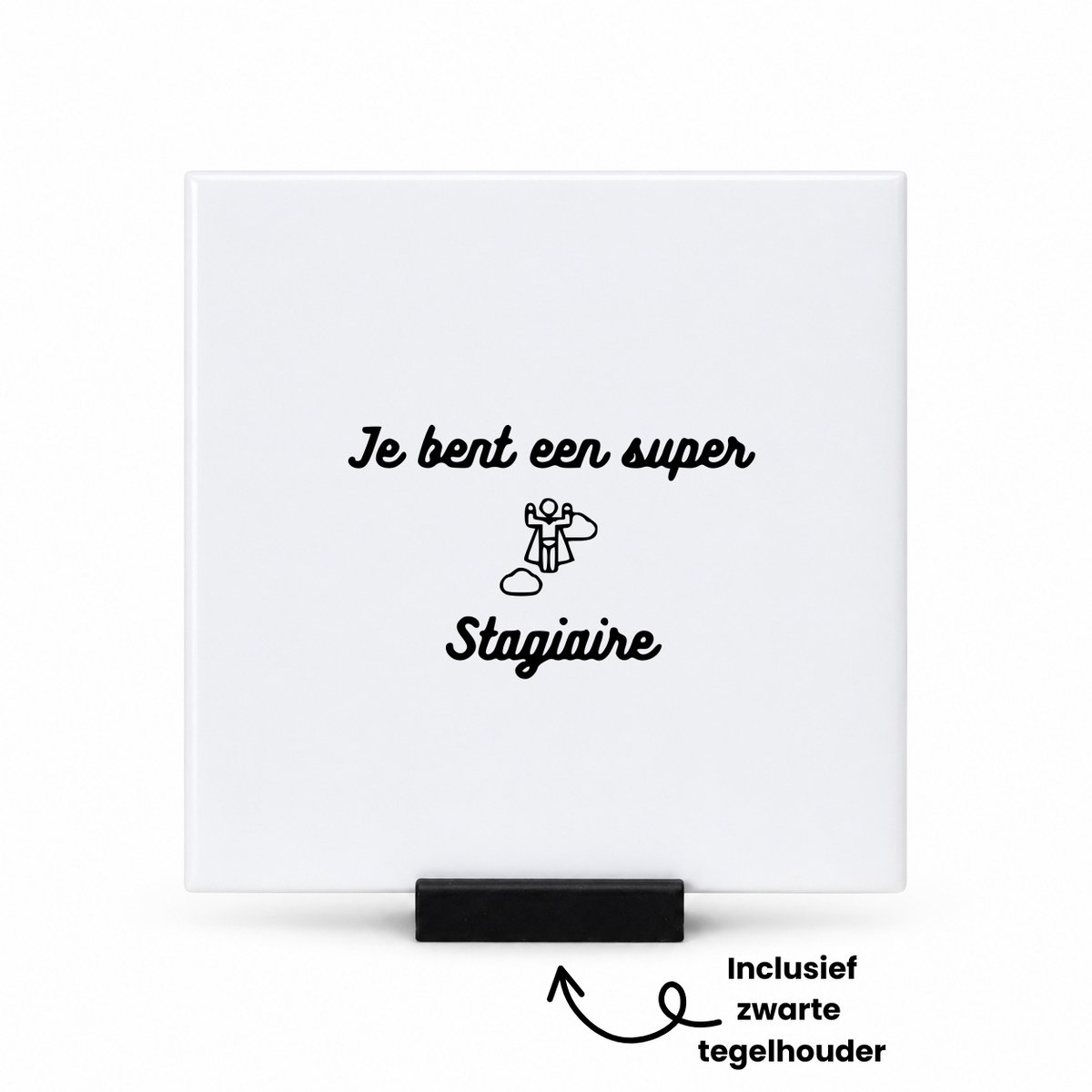 Hacebo Je bent een super stagiaire tegeltje met tegelhouder - Stagiair - Beste stagiaire die er is - tegeltjes met tekst - Afscheidscadeau - stagiaire - cadeau - leuk cadeau voor iemand die stage loopt - spreuktegels - 10.8x10.8 CM Wit