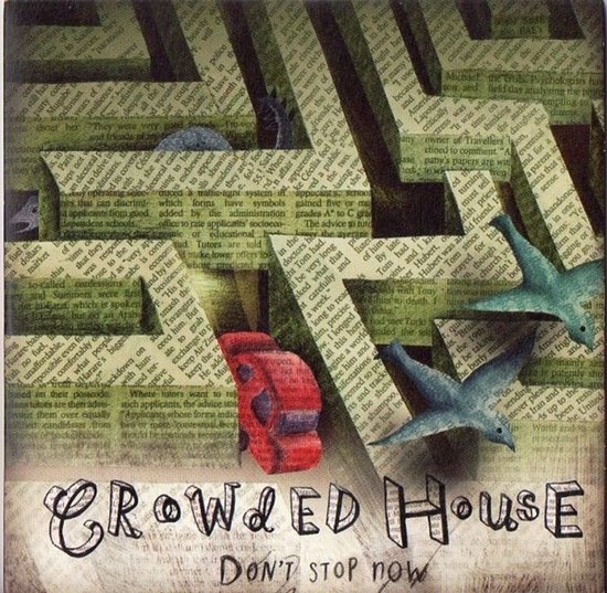 Albumhoes met daarop een collage van krantenknipsels, twee blauwe vogel silhouetten, een rode auto en de tekst "CROWDED HOUSE DON'T STOP NOW".