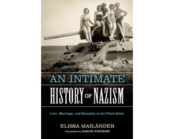 George L. Mosse Series in the History of European Culture, Sexuality, and Ideas-An Intimate History of Nazism