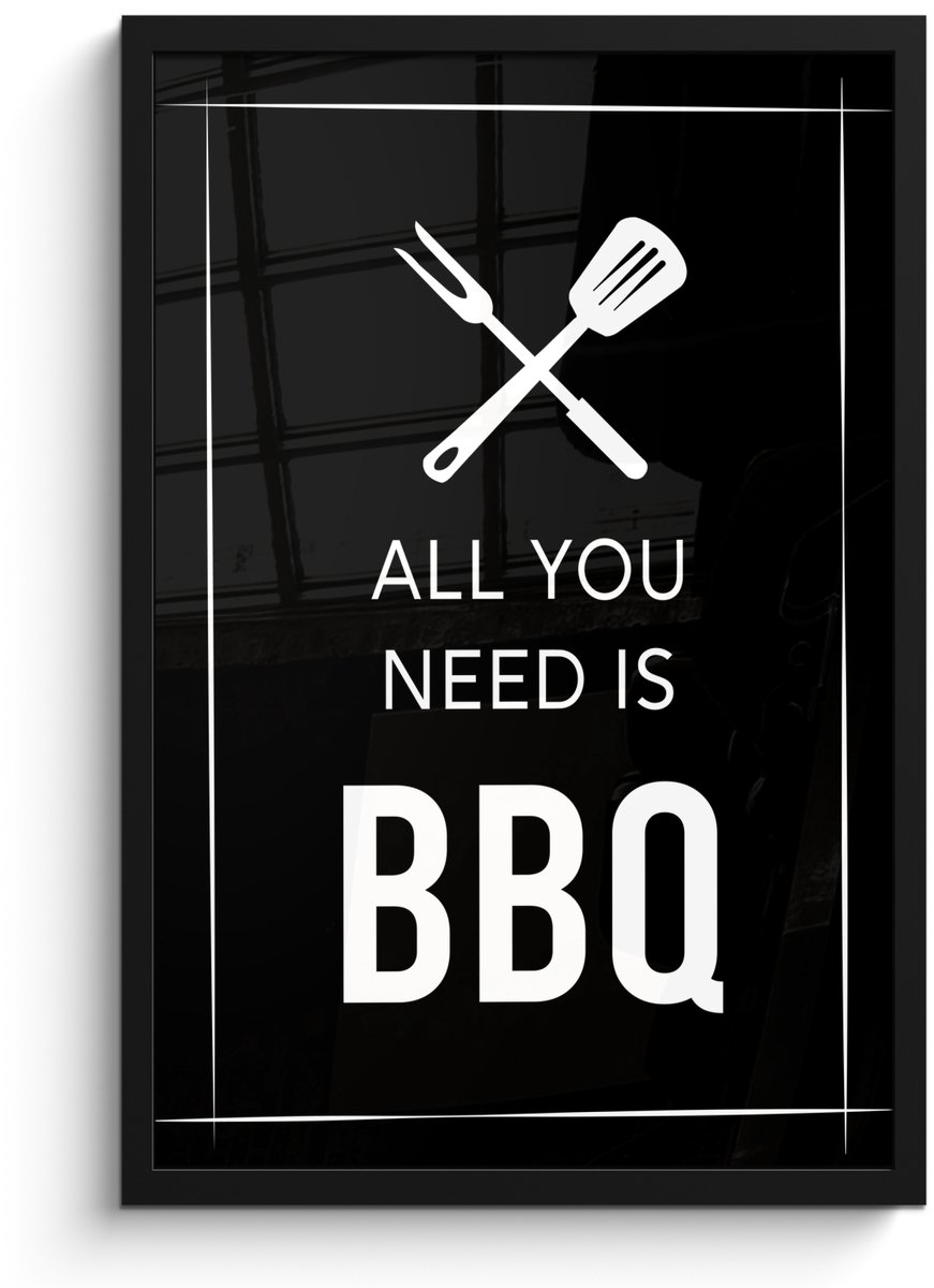Poster in lijst - Fotolijst 40x60 cm - Posters - Spreuken - All you need is BBQ - Quotes -