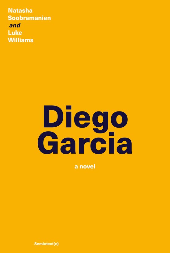 Boekomslag met de titel "Diego Garcia" en auteurs "Natasha Soobrammanien and Luke Williams" op een gele achtergrond.