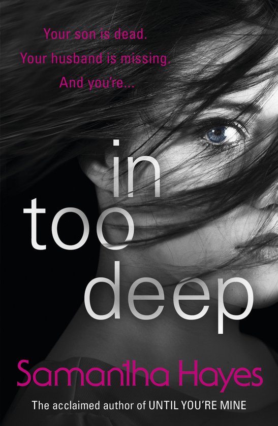 Boekomslag 'In Too Deep' van Samantha Hayes met het gezicht van een vrouw achter haar wapperende donkere haren.