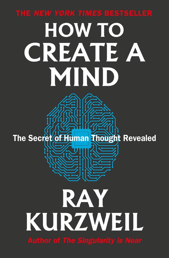 Boekomslag: 'How to Create a Mind' - The Secret of Human Thought Revealed. Een geblokte hersenen met blauwe circuits.