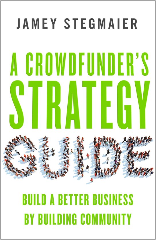 Boek "A Crowdfunder's Strategy Guide" van Jamey Stegmaier met de titel gevormd door mensen.