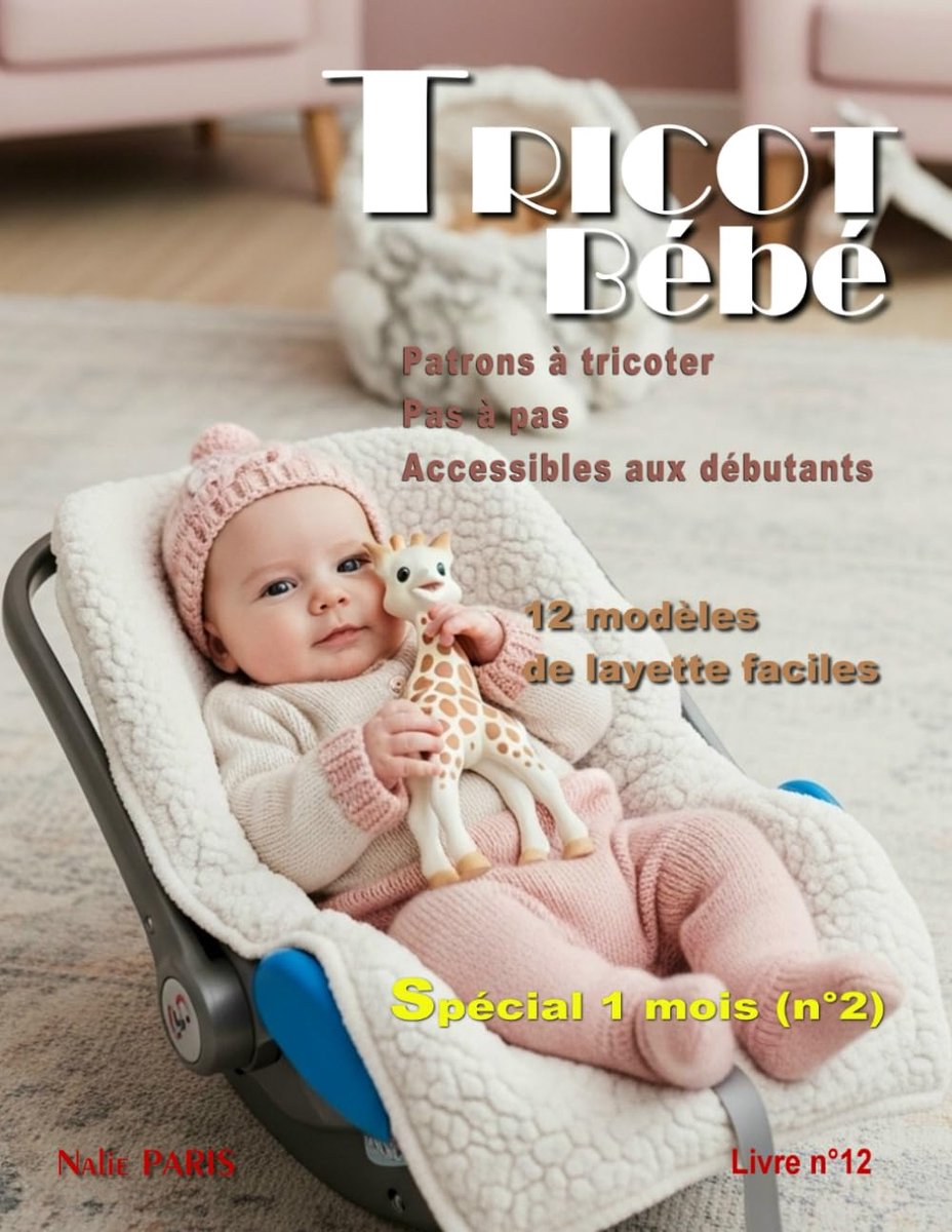 Bébé 1 mois – 12 modèles de layette faciles / Livre n° 12: Patrons à tricoter pas à pas, accessibles aux débutants