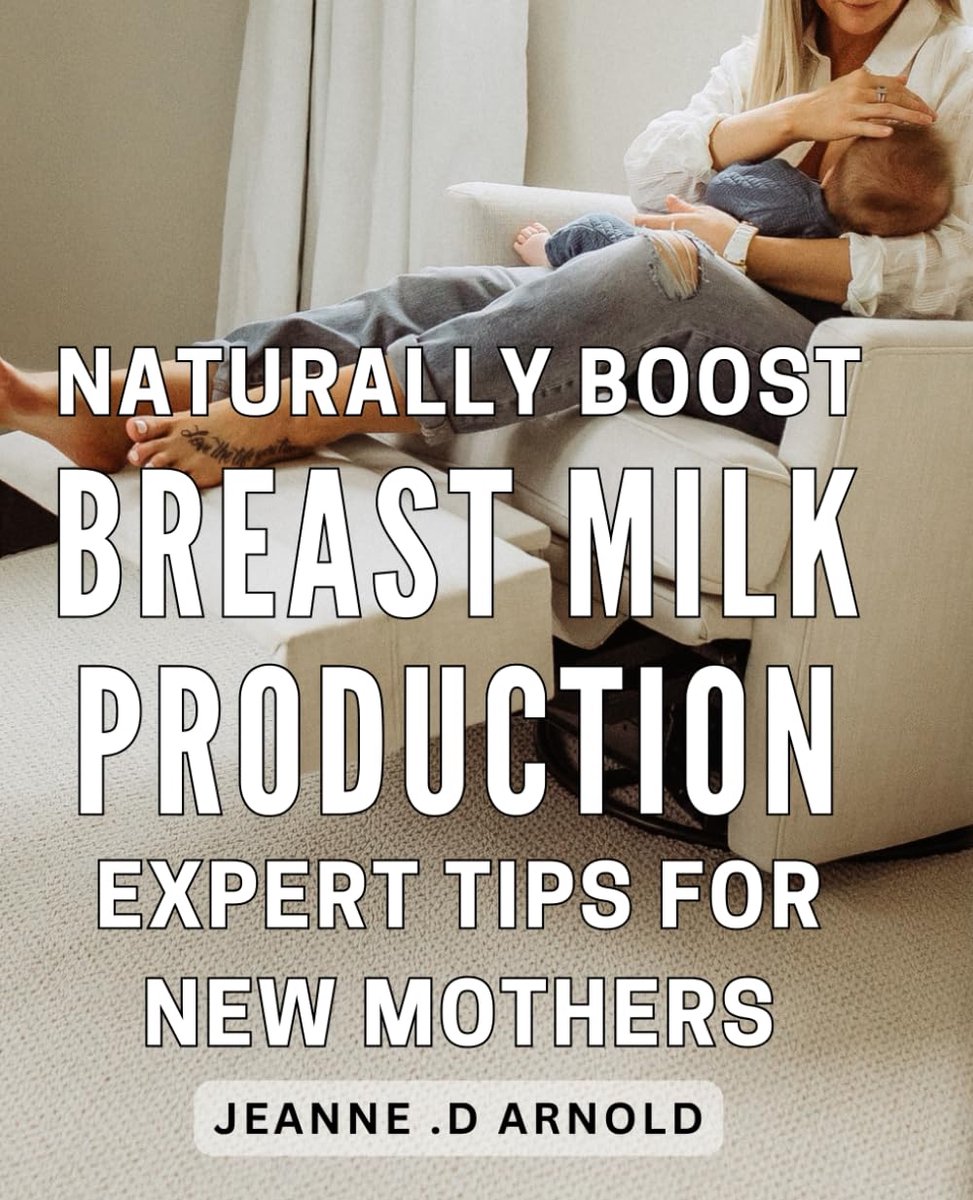 Boost Breast Milk Production: Expert Tips for New Mothers: Elevate Your Nursing Game: Proven Strategies to Increase Breast Milk Naturally
