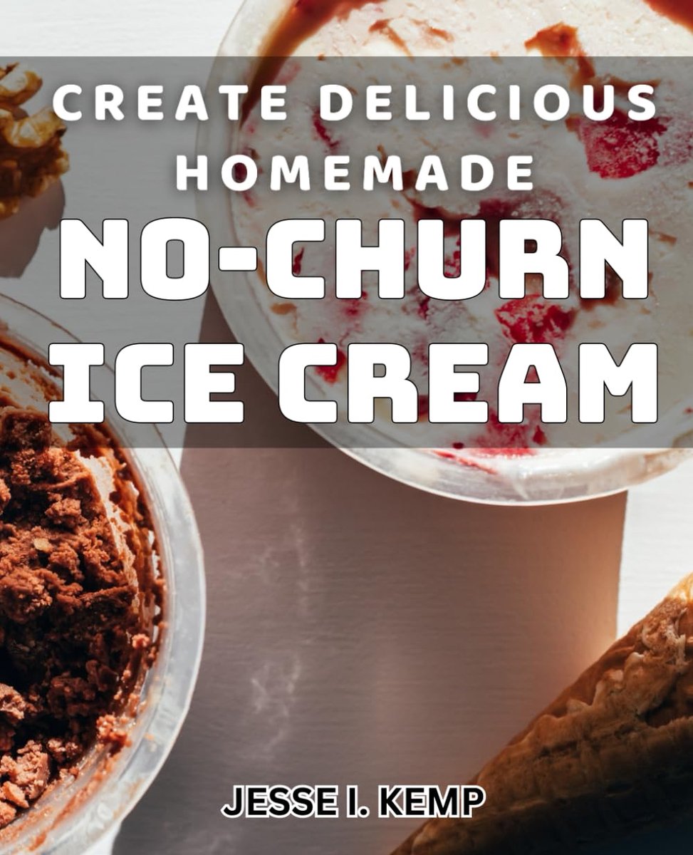 Delicious Homemade No-Churn Ice Cream: Unleash Your Creativity with Irresistible No-Churn Ice Cream Recipes