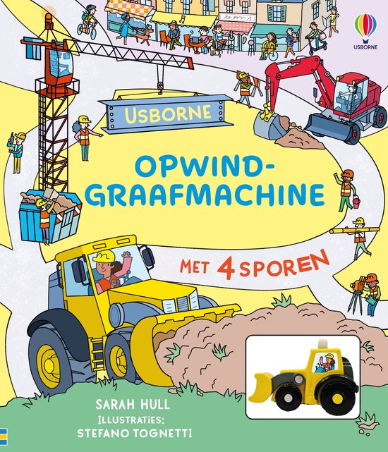 Boekomslag van 'Opwind-graafmachine met 4 sporen' door Usborne. Met een grote gele graafmachine in de voorgrond en een bouwterrein vol met mensen en machines.