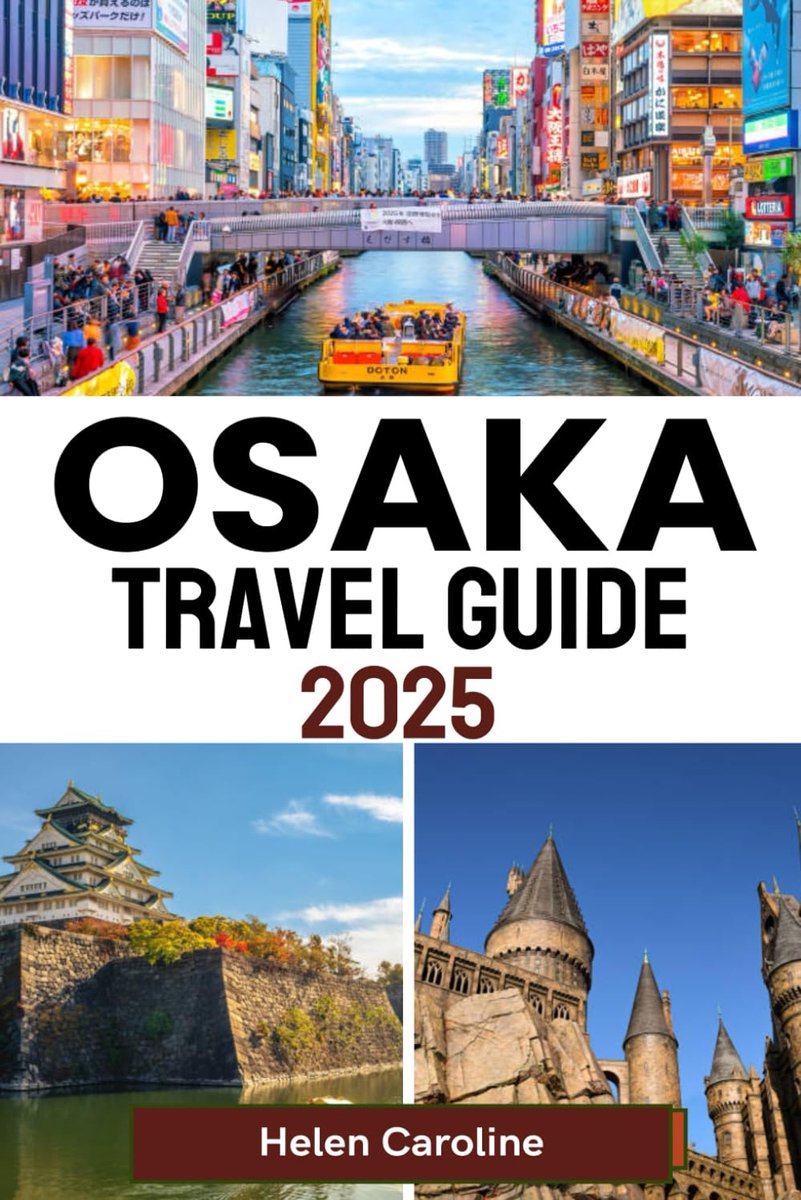 OSAKA Travel Guide 2025: Discover Osaka Top Attractions, Hidden Gems, Local Food, Vibrant Streets, Rich Culture and - ShopVlot