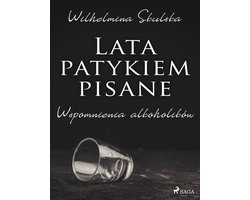 Lata patykiem pisane. Wspomnienia alkoholików