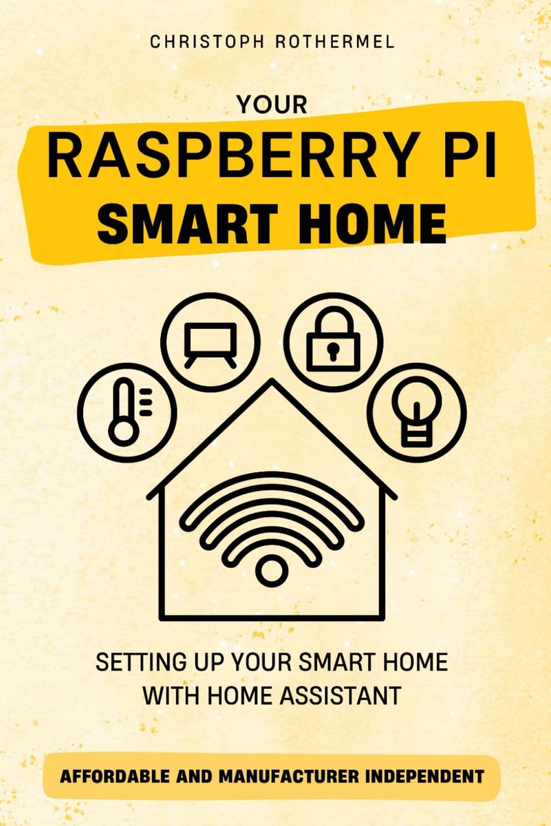 Your Raspberry Pi Smart Home: Setting up your Smart Home with Home Assistant - Affordable and Manufacturer Independent - ShopVlot