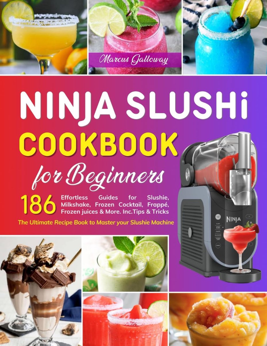 Ninja SLUSHi Cookbook for Beginners: The Ultimate Recipe Book to Master your Slushie Machine: 186 Effortless Guides - ShopVlot