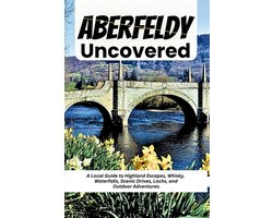 Aberfeldy Uncovered