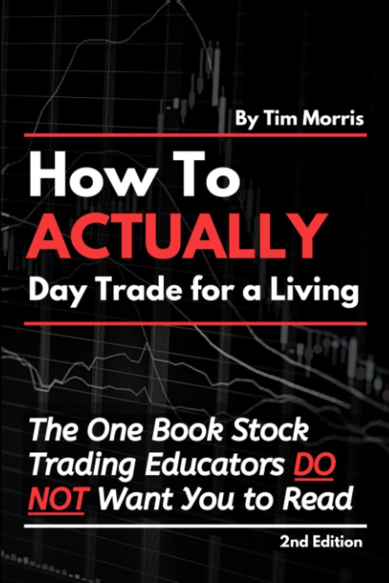 to Actually Day Trade for a Living: The One Book Stock Trading Educators Do Not Want You to Read (2nd Edition)