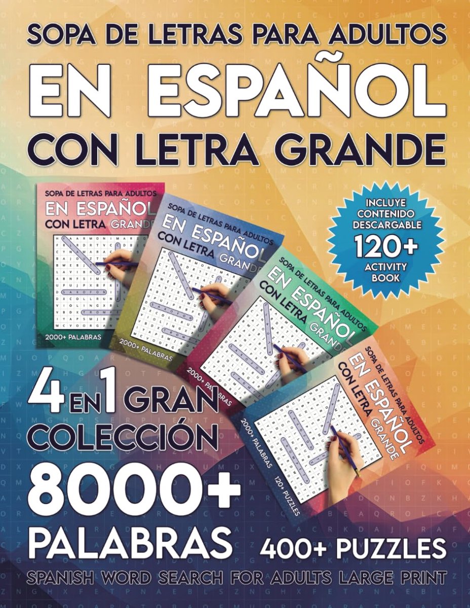 Sopa de Letras Para Adultos en Español con Letra Grande: Gran Colección 4 en 1 con 8000+ Palabras y 400+ Puzles - Spanish Word Search For Adults Large Print